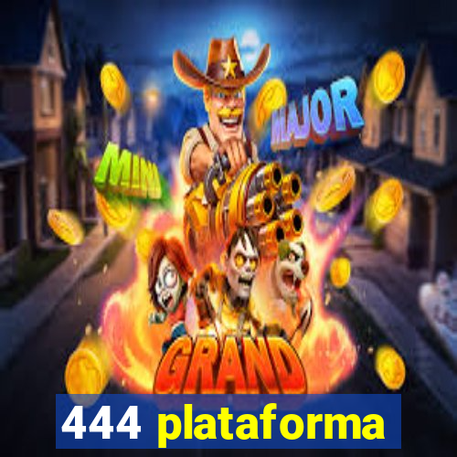 444 plataforma